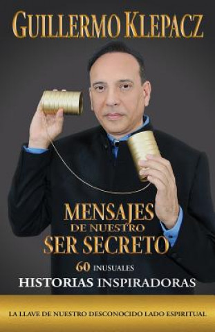 Книга Mensajes de nuestro Ser Secreto Guillermo Klepacz