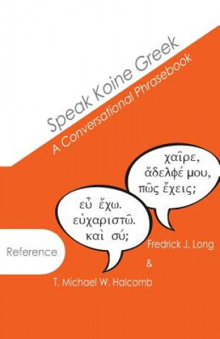 Könyv Speak Koine Greek T. Michael W. Halcomb