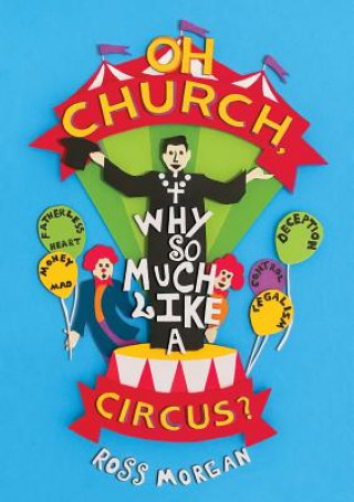 Kniha OH CHURCH WHY SO MUCH LIKE A CIRCUS? Ross J Morgan