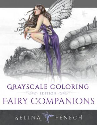Kniha Fairy Companions - Grayscale Coloring Edition Selina Fenech