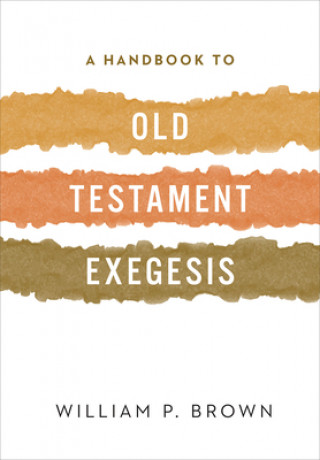 Carte Handbook to Old Testament Exegesis William P. Brown