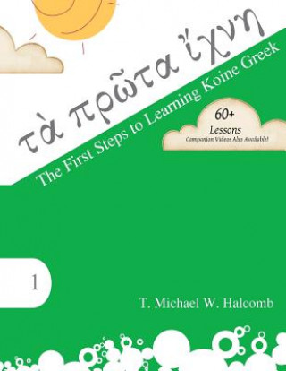 Kniha The First Steps to Learning Koine Greek T. Michael W. Halcomb