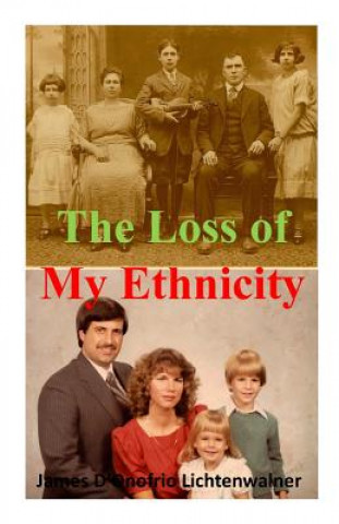Könyv The Loss of My Ethnicity James F Lichtenwalner