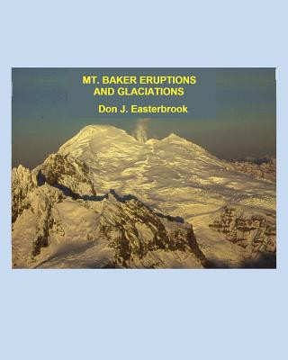 Carte Mount Baker Eruptions and Glaciations Don J Easterbrook