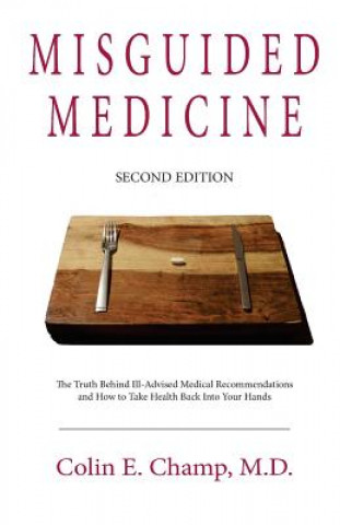 Kniha Misguided Medicine Colin E. Champ