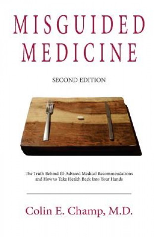 Book Misguided Medicine Colin E. Champ