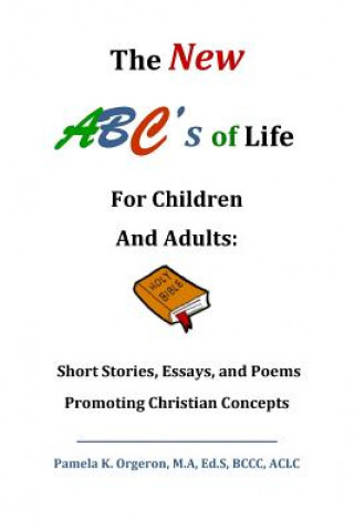 Kniha The New ABC's of Life for Children and Adults Pamela Kaye Orgeron