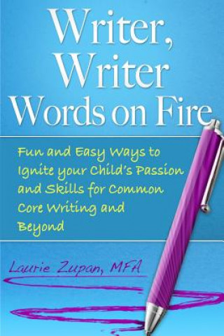 Kniha WRITER WRITER WORDS ON FIRE Laurie Zupan Mfa