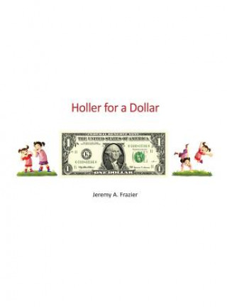 Książka Holler for a Dollar Jeremy A. Frazier