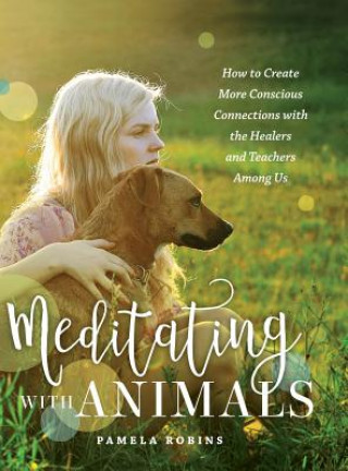 Kniha Meditating with Animals Pamela Robins