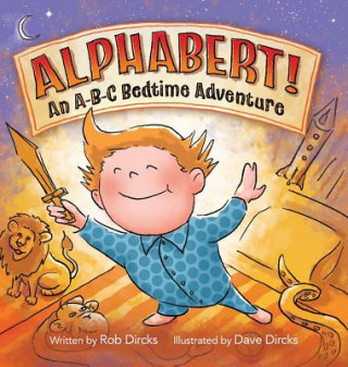 Könyv Alphabert! An A-B-C Bedtime Adventure Rob Dircks