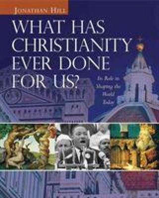 Kniha What Has Christianity Ever Done for Us? Jonathan Hill