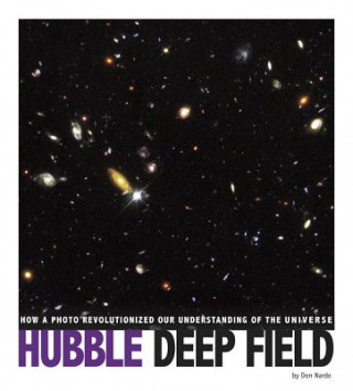 Carte Hubble Deep Field: How a Photo Revolutionized Our Understanding of the Universe Don Nardo