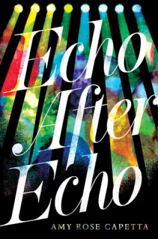Könyv Echo After Echo Amy Rose Capetta