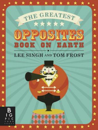 Könyv The Greatest Opposites Book on Earth Lee Singh