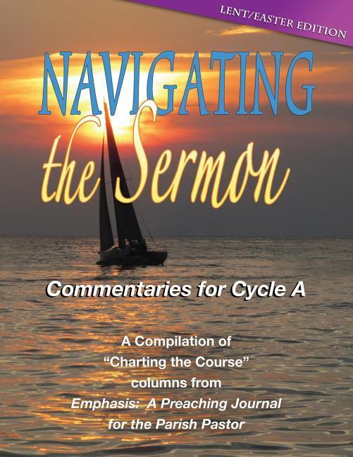 Könyv Navigating the Sermon, Cycle a - Lent / Easter Edition Publishing Co Css