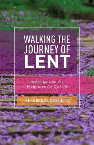 Könyv Walking the Journey of Lent Richard Gribble
