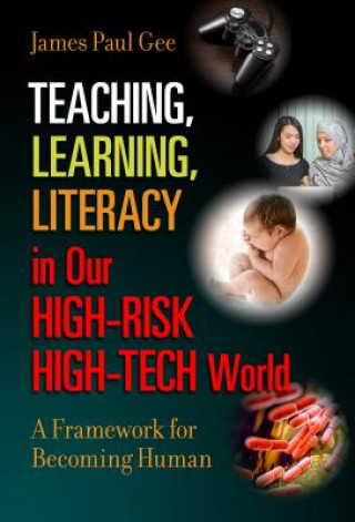 Livre Teaching, Learning, Literacy in Our High-Risk High-Tech World James Paul Gee