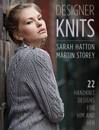 Книга Designer Knits: Sarah Hatton & Martin Storey: 22 Handknit Designs for Him & Her Sarah Hatton