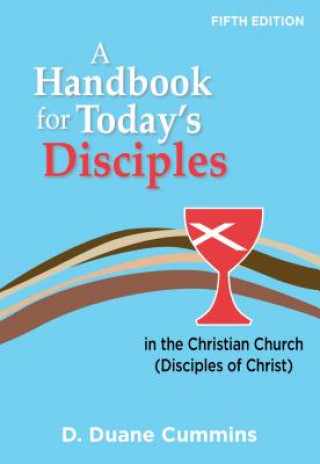 Książka Handbook for Today's Disciples in the Christian Church (Disciples of Christ)-Fifth Edition D. Duane Cummins