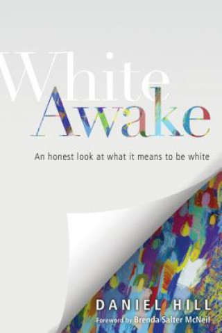 Carte White Awake - An Honest Look at What It Means to Be White Daniel Hill