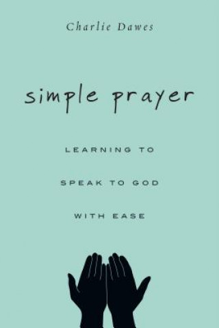 Kniha Simple Prayer Charlie Dawes