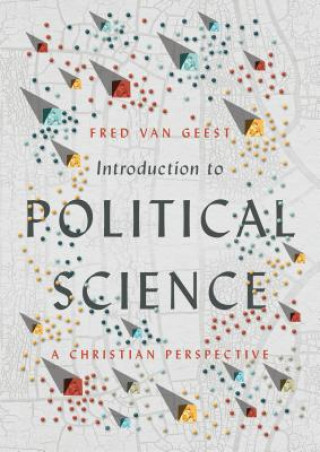 Carte Introduction to Political Science - A Christian Perspective Fred Van Geest