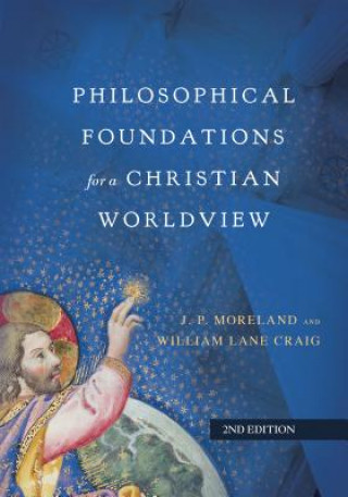 Kniha Philosophical Foundations for a Christian Worldview J. P. Moreland