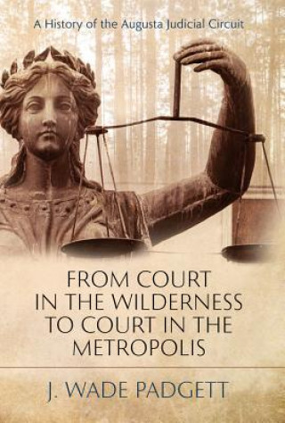 Carte From Court in the Wilderness to Court in the Metropolis J. Wade Padgett