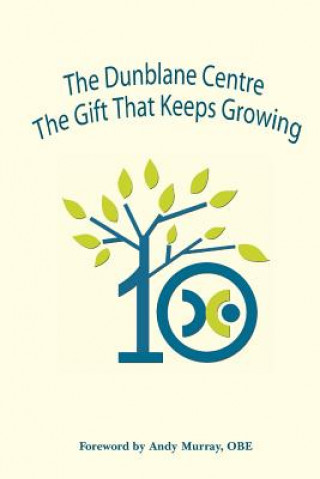 Könyv Dunblane Centre - the Gift That Keeps Growing Nora Gilfillan