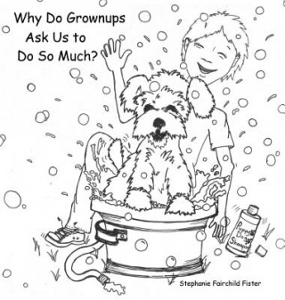 Knjiga Why Do Grownups Ask Us to Do So Much? Stephanie Fairchild Fister