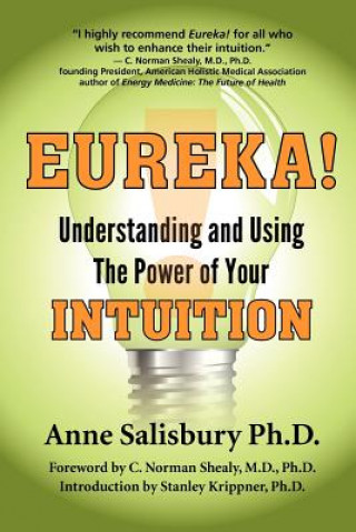 Książka Eureka! Understanding and Using the Power of Your Intuition Anne Salisbury