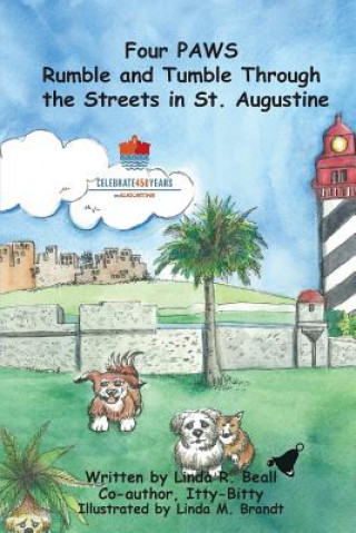 Kniha Four PAWS Rumble and Tumble Through the Streets in St. Augustine Linda R. Beall