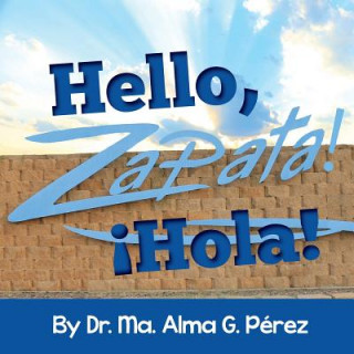 Kniha Hello, Zapata! Hola! Ma. Alma Gonzalez Perez