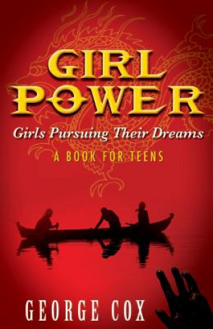 Kniha Girl Power Girls Pursuing Their Dreams a Book for Teens George Cox