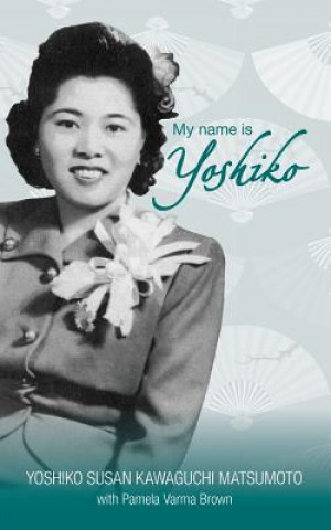 Libro My name is Yoshiko Yoshiko Susan Kawaguchi Matsumoto