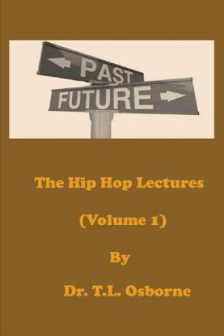 Książka The Hip Hop Lectures (Volume 1) Dr. T. L. Osborne