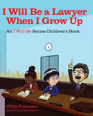 Книга I Will Be A Lawyer When I Grow Up Willa Robinson