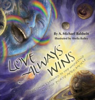 Kniha Love Always Wins A. Michael Baldwin