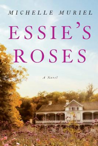 Könyv Essie's Roses Michelle Muriel