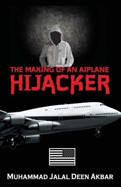 Carte THE MAKING OF AN AIRPLANE HIJACKER MUHAMMAD JALAL DEEN AKBAR