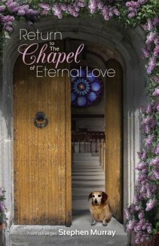 Könyv Return to the Chapel of Eternal Love Stephen Murray