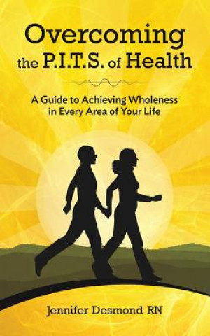 Könyv Overcoming the PITS of Health Jennifer Desmond RN
