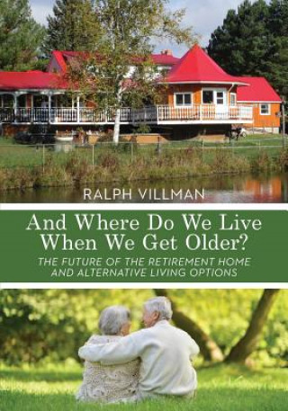Könyv And Where Do We Live When We Get Older? Ralph Villman