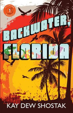 Book Backwater, Florida Kay Dew Shostak