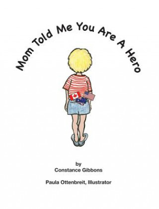 Könyv Mom Told Me You Are A Hero Constance Gibbons