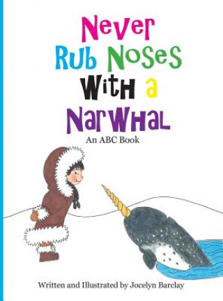 Knjiga Never Rub Noses with a Narwhal Jocelyn Barclay