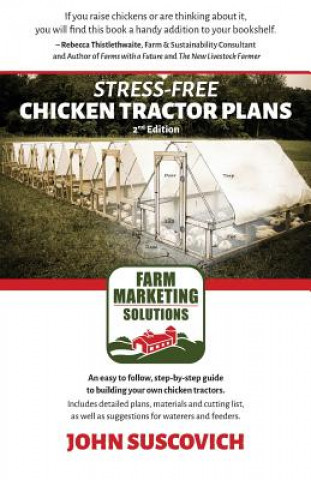 Könyv Stress-Free Chicken Tractor Plans John Suscovich