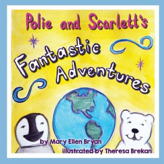 Książka Polie and Scarlett's Fantastic Adventures Mary Ellen Bryan