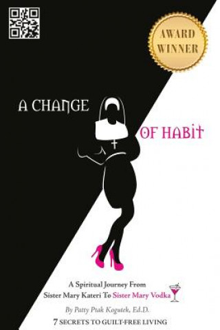 Книга A Change of Habit Patty Ptak Kogutek Ed. D.